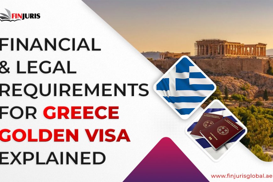 Financial & Legal Requirements for Greece Golden Visa Explained