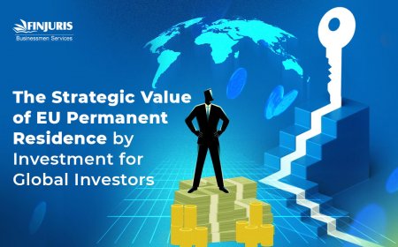 The Strategic Value of EU Permanent Residence by Investment for Global Investors